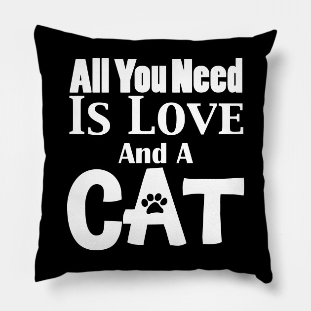 All You Need Is Love And A Cat All You Need Is Love And A Cat
