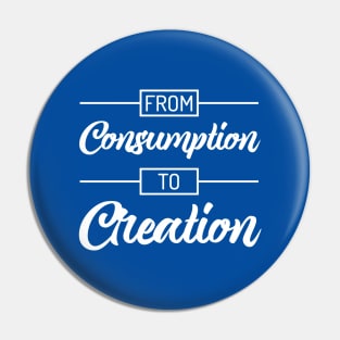 From Consumption To Creation | Productivity | Quotes | Royal Blue Pin