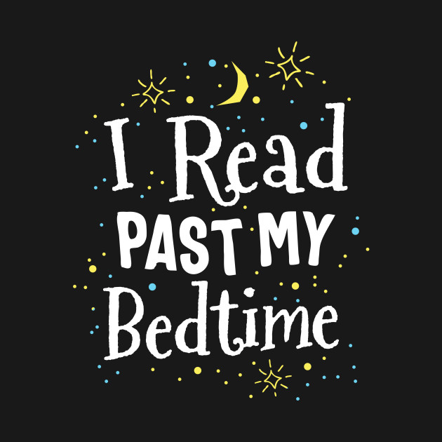 Discover Read Past My Bedtime Cute Book Lover Gift Teacher Librarian - Reading - T-Shirt