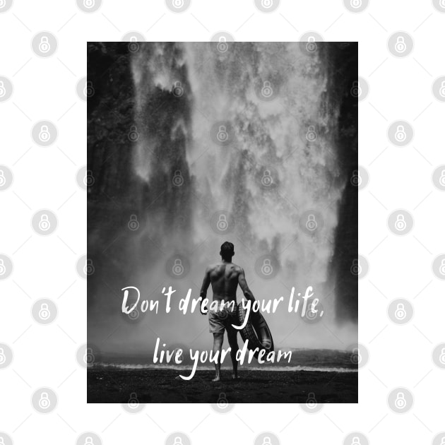 Quote Don't dream your life, live your deam by RandyArt