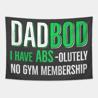 Dad Bod I have Abs - olutely No Gym Membership Tapestry