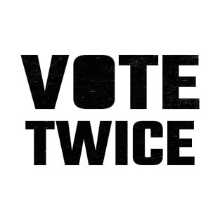 vote twice T-Shirt