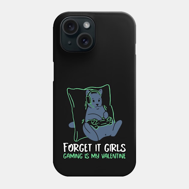 Forget it girls gaming is my valentine Phone Case by ArtsyStone