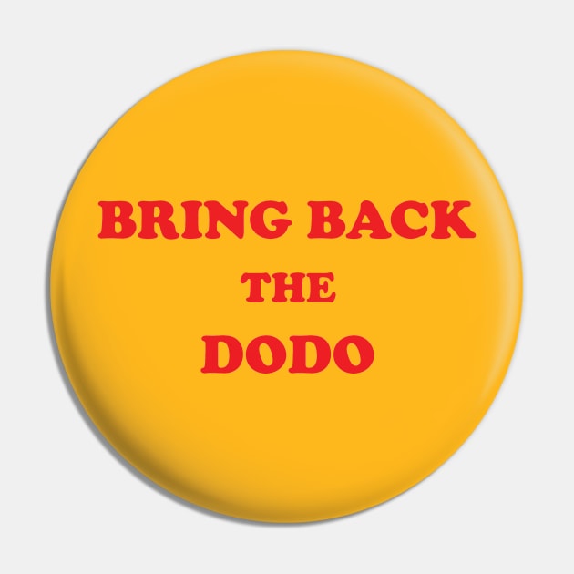 BRING BACK THE DODO Pin by Expandable Studios