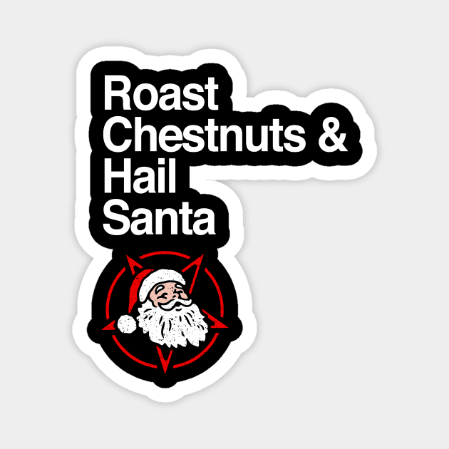 Roast Chestnuts & Hail Santa Magnet by dumbshirts