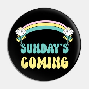 Sunday's Coming Pin