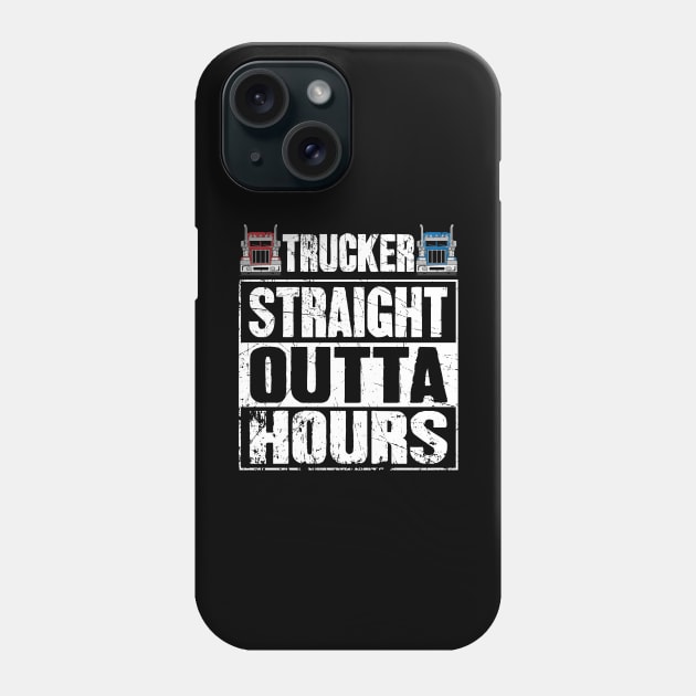 Trucker Straight Outta Hours Phone Case by captainmood