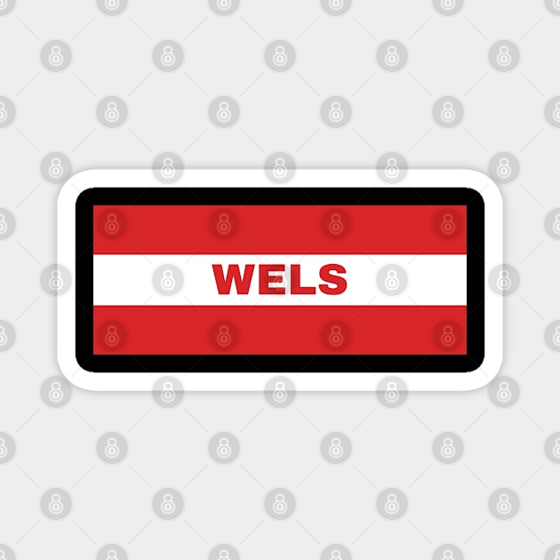 Wels City in Austrian Flag Magnet by aybe7elf