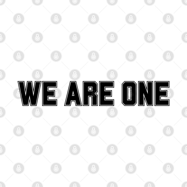 Funny Saying, We Are One by hippohost