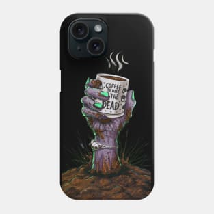 coffee to wake the dead Phone Case