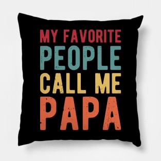 My Favorite People Call Me Papa gifts for him Pillow