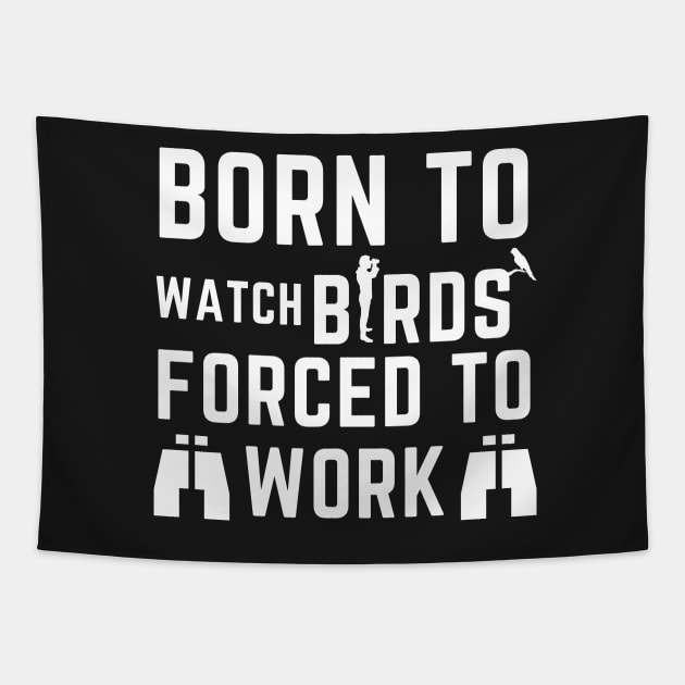 Born to watch birds Tapestry by orioleoutdoor