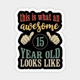 This is What an Awesome 15 Year Old birthday Gift For Boys Girls Magnet