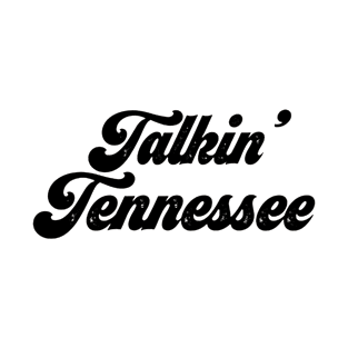 Talkin Tennessee T-Shirt