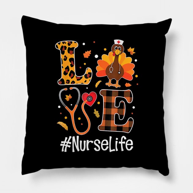 Love Nurse Life Turkey Funny Nursing Thanksgiving Day Gifts Shirt Pillow by Rozel Clothing