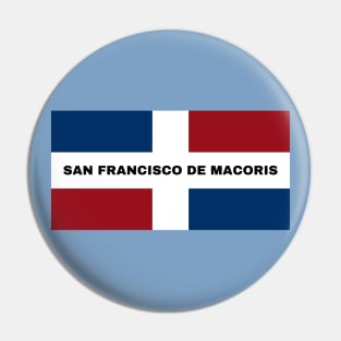 San Francisco de Macoris City in Dominican Republic Flag Pin