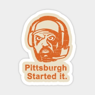 Pittsburgh started it - Freddie kitchens Magnet