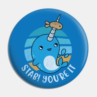 Funny Narwhal Pun - Stab You're It! Pin