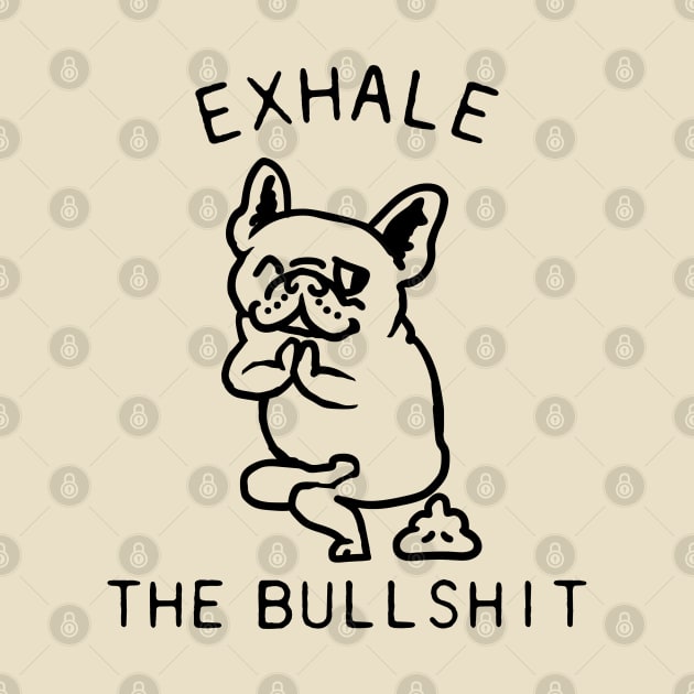 Exhale the Bullshit Frenchie by huebucket