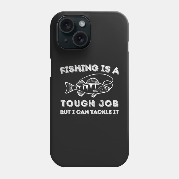 Fishing is a Hard Job but I Can Tackle It  - Funny Boyfriend Fishing Phone Case by PlantSlayer