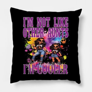 I'm Not Like Other Aunts I'm Cooler Fun Niece Girl Party Nite Out Pillow