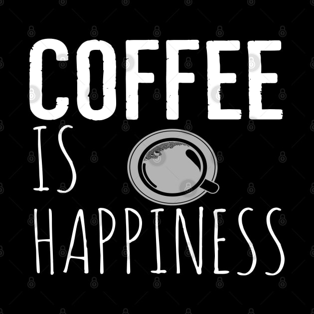 Coffee Is Happiness Funny by Happy - Design