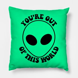 you're out of this world Pillow