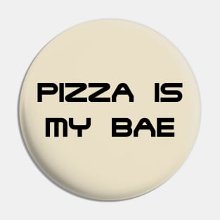 PIZZA IS MY BAE - MINIMALIST Pin