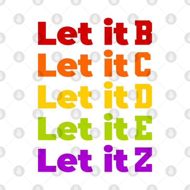 Let it b,c,d,e,z by T-Shirts Zone