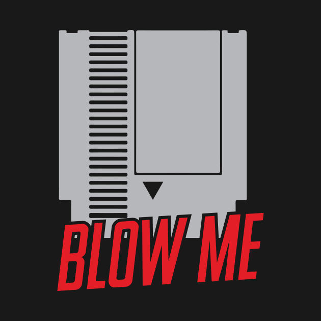 Blow Me by WMKDesign