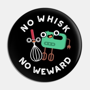 No Whisk No Weward Cute Baking Pun Pin