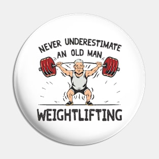 Never Underestimate An Old Man Weightlifting. Gym Pin