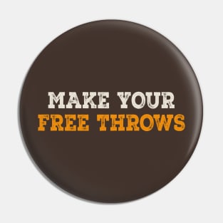 Make Your Free Throws Basketball Pin
