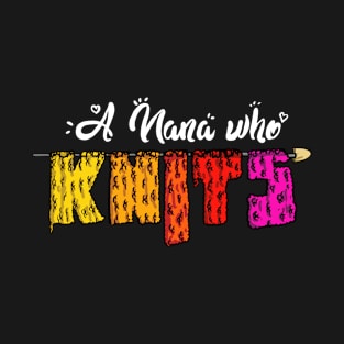 A Nana Who Knits Funny Knitting Lovers Gifts Womens T-Shirt