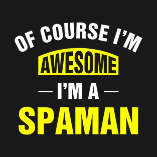 Of Course I'm Awesome, I'm A Spaman, Spaman Family Name T-Shirt