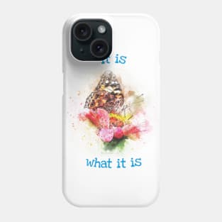 It is what it is Phone Case