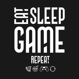 Eat Sleep Game Repeat Funny Gift for Video Games Lovers Tee T-Shirt