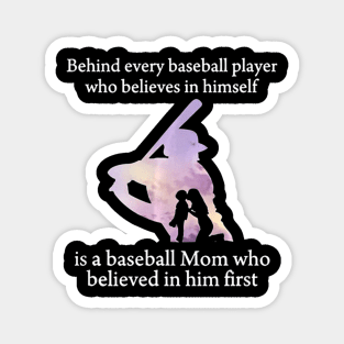 Behind Every Baseball Player Is A Mom That Believes Magnet