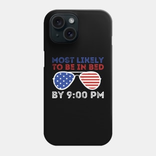 most likely to be in bed by 9:00 pm 4th of July Phone Case