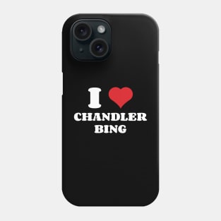 I Heart Chandler Bing Phone Case