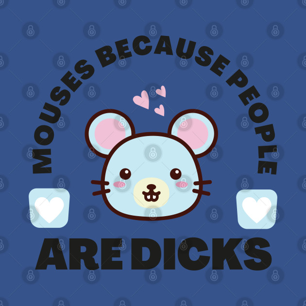 Disover mouses because people are dicks - Mouse - T-Shirt