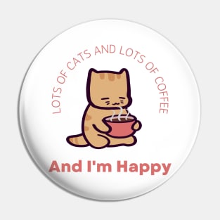 Lots of Cats and Lots of Coffee And I'm Happy Pin