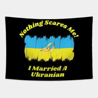 "Embrace Fearlessness with Our 'Nothing Scares Me, I Married a Ukranian' Tee! T-Shirt T-Shirt Tapestry