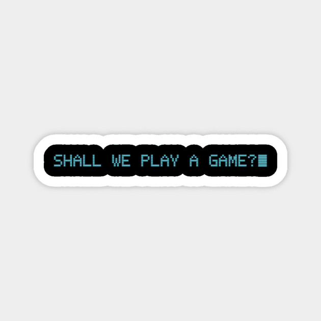 Shall We Play A Game? Magnet by masciajames