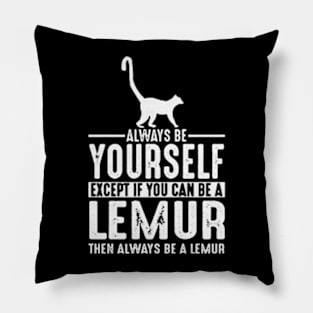 Always Be Yourself Lemur Pillow