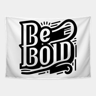 BE BOLD - TYPOGRAPHY INSPIRATIONAL QUOTES Tapestry