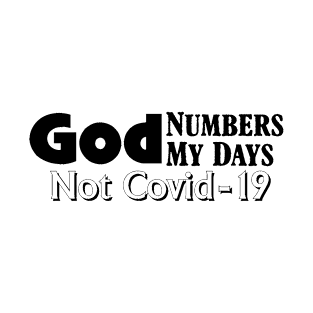 God Numbers My Days not covid 19 T-Shirt