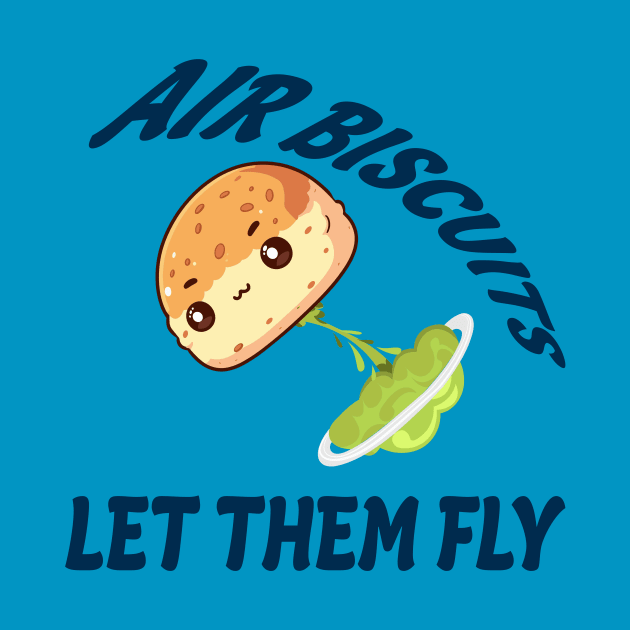 Air Biscuits Let Them Fly - Funny Fart Design by TeeHeeFun