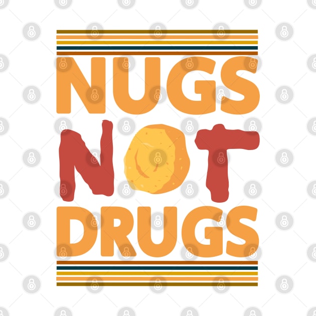 Nugs Not Drugs- food type by HANASUISI