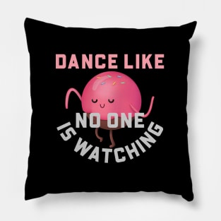 Dance Like No One Is Watching Pillow